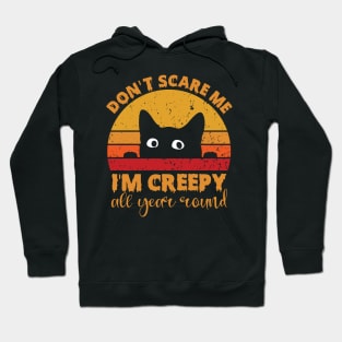 Vintage Don't Scare Me I'm Creepy All Year Round Funny Cat Hoodie